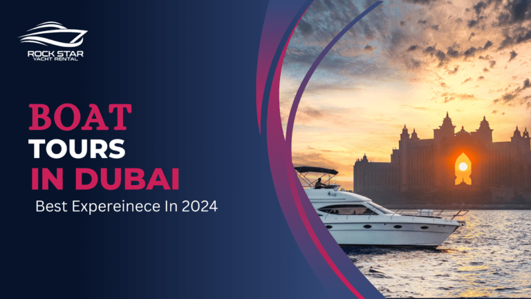 Why Boat Tours in Dubai Are a Must-Try Experience in 2024
